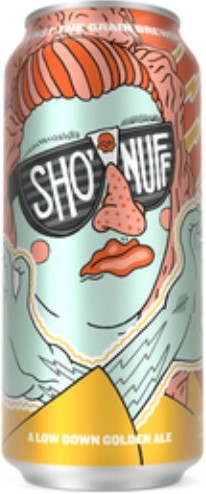 Against the Grain Sho' Nuff