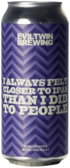 Evil Twin I Always Felt Closer To IPAs Than I Did To People
